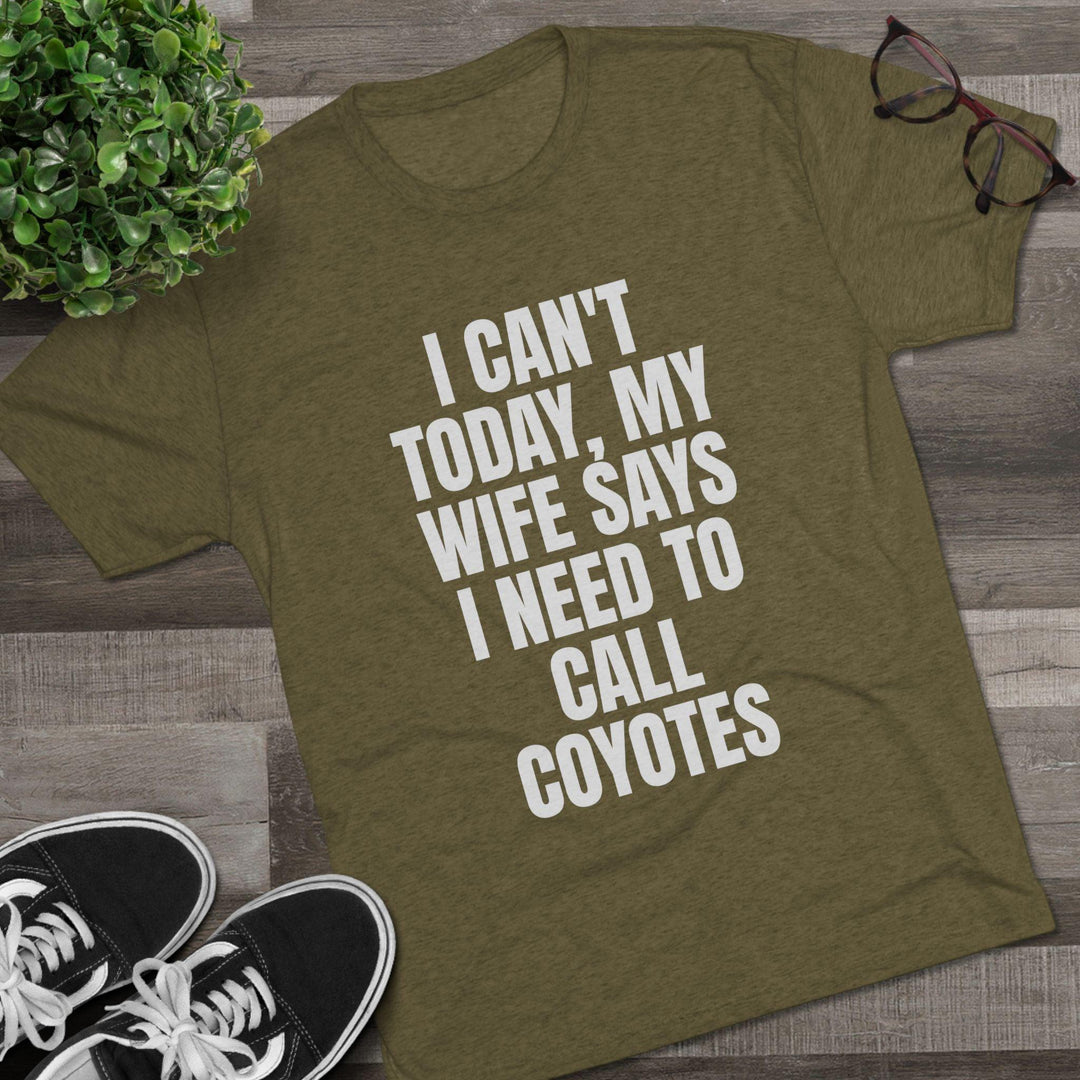 I Can't Today, My Wife Says I Need to Call Coyotes Shirt